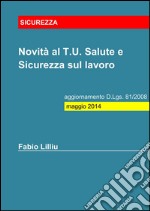 Novità al T.U. Salute e Sicurezza sul lavoro - aggiornamento D.Lgs. 81/2008: maggio 2014. E-book. Formato PDF ebook