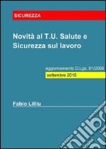 Novità al T.U. Salute e Sicurezza sul lavoro - aggiornamento D.Lgs. 81/2008: settembre 2015. E-book. Formato PDF ebook