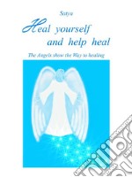 Heal yourself and help heal. E-book. Formato EPUB ebook