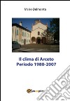 Il clima di Arceto periodo 1980 - 2007. E-book. Formato PDF ebook