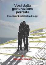 Voci dalla generazione perduta - I trentenni nell'italia di oggi. E-book. Formato PDF ebook