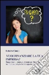 Vuoi finanziare la tua impresa?. E-book. Formato PDF ebook di Roberto Ciompi