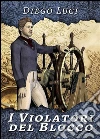I violatori del blocco. E-book. Formato EPUB ebook di Diego Luci