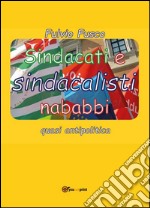 Sindacati e sindacalisti nababbi. E-book. Formato PDF ebook