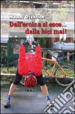 Dall'eroina si esce... dalla bici mai!. E-book. Formato PDF ebook