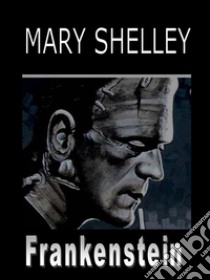 Frankenstein. E-book. Formato PDF ebook di Mary Shelley