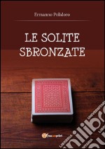 Le Solite Sbronzate (Parte Prima). E-book. Formato PDF