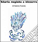 Storie magiche e bizzarre. E-book. Formato EPUB ebook