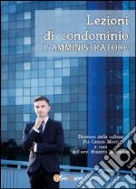 Lezioni di condominio - L&apos;amministratore. E-book. Formato EPUB ebook