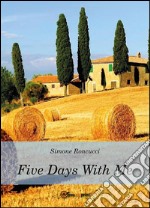 Five days with me. E-book. Formato PDF ebook