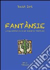 Fantànsie (viaggi occasionali di un sognatore ricorrente). E-book. Formato PDF ebook di David Iori