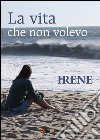 La vita che non volevo. E-book. Formato PDF ebook