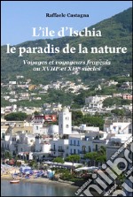 L’île d’Ischia, le paradis de la nature. E-book. Formato EPUB ebook