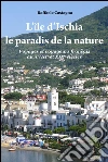 L'Ile d'Ischia - Le paradis de la nature. E-book. Formato Mobipocket ebook di Raffaele Castagna