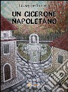 Un cicerone napoletano. E-book. Formato PDF ebook