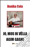 Jo, mos ik vëlla agim gashi. E-book. Formato PDF ebook di Donika Cela