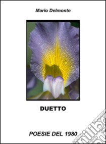 Duetto. E-book. Formato PDF ebook di Mario Delmonte