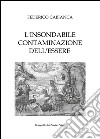 L'insondabile contaminazione dell'essere. E-book. Formato PDF ebook