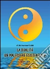 La dualità un malessere esistenziale. E-book. Formato PDF ebook di Attilio Giovanni Riboldi