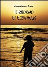 Il ritorno di Delphinus. E-book. Formato PDF ebook di Attilio Giovanni Riboldi