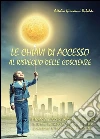 Le chiavi di accesso al risveglio delle coscienze. E-book. Formato PDF ebook di Attilio Giovanni Riboldi
