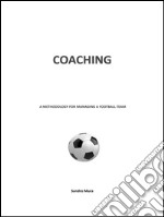 Coaching. A methodology for managing a football team. E-book. Formato EPUB ebook