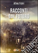 Racconti dal futuro. E-book. Formato PDF ebook