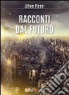 Racconti dal futuro. E-book. Formato PDF ebook