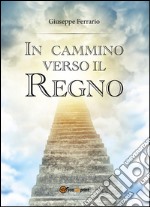 In cammino verso il Regno. E-book. Formato EPUB ebook