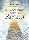 In cammino verso il Regno. E-book. Formato PDF ebook di Giuseppe Ferrario