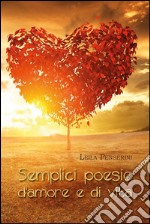 Semplici poesie d’amore e di vita. E-book. Formato EPUB ebook