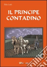 Il principe contadino. E-book. Formato PDF ebook