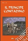 Il principe contadino. E-book. Formato PDF ebook di Elda Leali