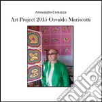 Art Project 2015 - Osvaldo Mariscotti. E-book. Formato PDF ebook