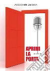 Aprimi la porta. E-book. Formato EPUB ebook di Addolorata Jackson