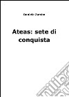 Ateas: sete di conquista. E-book. Formato PDF ebook di Daniele Zumbo