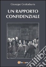 Un rapporto confidenziale. E-book. Formato PDF ebook