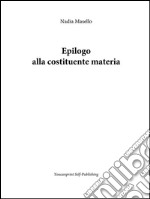 Epilogo alla costituente materia. E-book. Formato PDF ebook