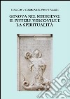 Genova nel Medioevo: il potere vescovile e la spiritualità. E-book. Formato PDF ebook