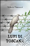 Lupi di Toscana. E-book. Formato PDF ebook di Vannucci Roberto