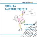 Corsetta, la cicogna perfetta. E-book. Formato PDF ebook