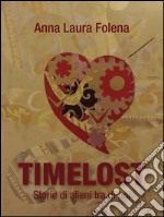 Timelost. Storie di alieni tra di noi. E-book. Formato EPUB ebook