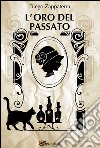 L'oro del passato. E-book. Formato PDF ebook di Diego Zappaterra