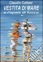 VESTITA DI MARE e l'opale di fuoco. E-book. Formato EPUB ebook