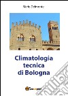 Climatologia tecnica di Bologna. E-book. Formato PDF ebook