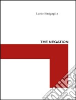 The negation. E-book. Formato Mobipocket