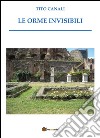 Le orme invisibili. E-book. Formato PDF ebook di Tito Canali