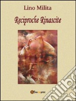 Reciproche rinascite. E-book. Formato PDF ebook