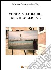 Venezia: Le radici del mio glicine. E-book. Formato EPUB ebook