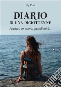 Diario di una diciottenne. E-book. Formato PDF ebook di Lilly Pinto